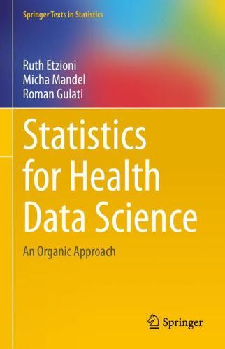 Statistics for Health Data Science: An Organic Approach (Springer Texts in Statistics)