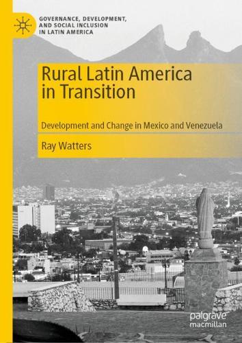 Rural Latin America in Transition: Development and Change in Mexico and Venezuela (Governance, Development, and Social Inclusion in Latin America)