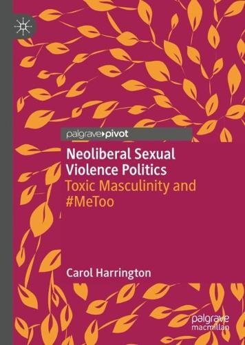 Neoliberal Sexual Violence Politics: Toxic Masculinity and #MeToo