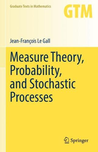 Measure Theory, Probability, and Stochastic Processes: 295 (Graduate Texts in Mathematics, 295)