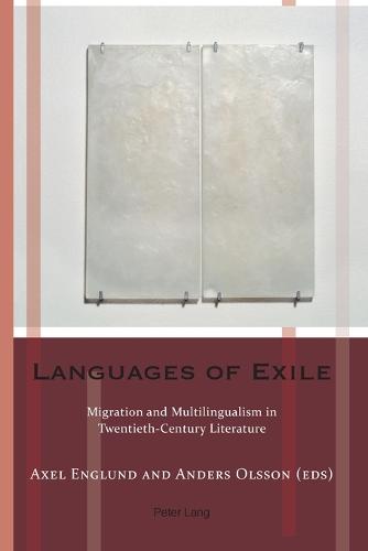 Languages of Exile; Migration and Multilingualism in Twentieth-Century Literature (13) (Exile Studies)