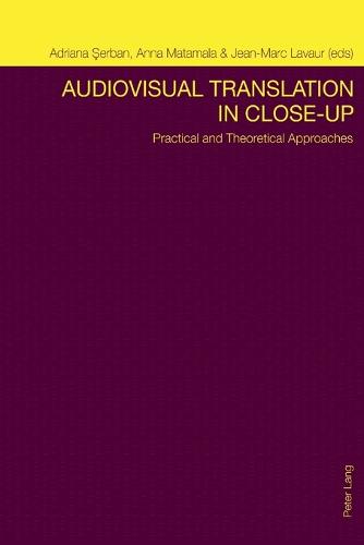 Audiovisual Translation in Close-Up: Practical and Theoretical Approaches