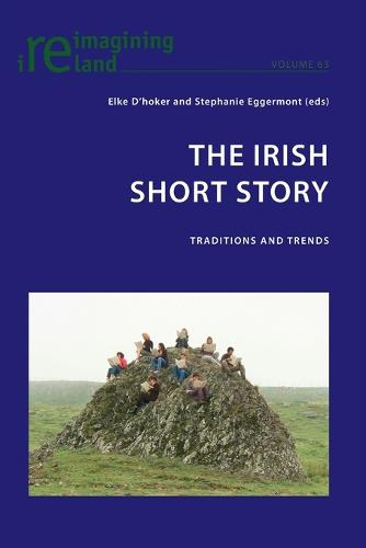 The Irish Short Story; Traditions and Trends (63) (Reimagining Ireland)