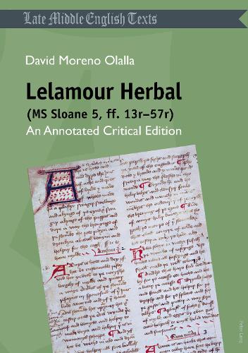 Lelamour Herbal (MS Sloane 5, ff. 13r-57r): An Annotated Critical Edition (Middle and Early Modern English Texts)