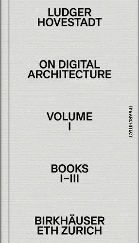 [on digital architecture in ten books]: Vol. 1: Books I�III.: 19 (Applied Virtuality Book Series, 19)