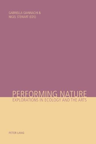 Performing Nature: Explorations in Ecology and the Arts
