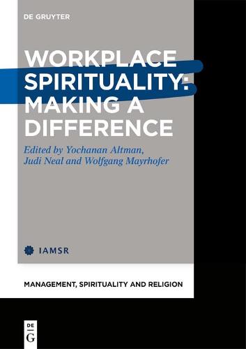 Workplace Spirituality: Making a Difference: 1 (Management, Spirituality and Religion, 1)