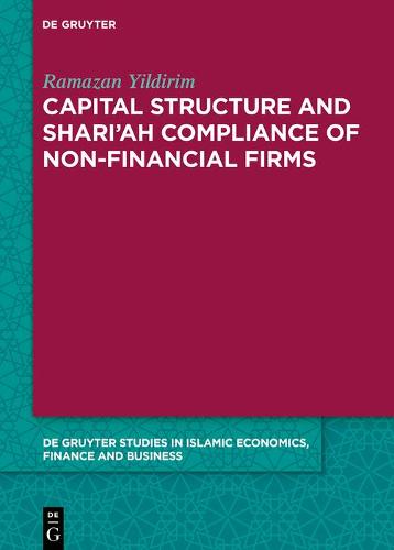 Capital Structure and Shari’ah Compliance of non-Financial Firms: 9 (De Gruyter Studies in Islamic Economics, Finance and Business, 9)