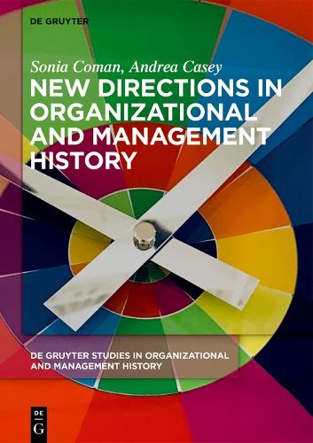 New Directions in Organizational and Management History: 1 (De Gruyter Studies in Organizational and Management History, 1)
