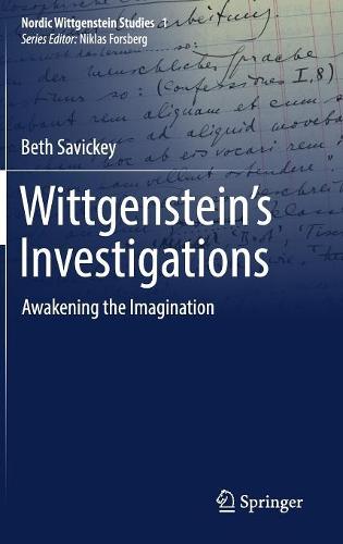 Wittgenstein's Investigations: Awakening the Imagination: 1 (Nordic Wittgenstein Studies)