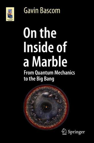 On the Inside of a Marble: From Quantum Mechanics to the Big Bang (Astronomers' Universe)