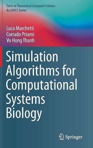 Simulation Algorithms for Computational Systems Biology (Texts in Theoretical Computer Science. An EATCS Series)