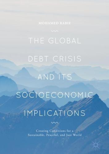 The Global Debt Crisis and Its Socioeconomic Implications: Creating Conditions for a Sustainable, Peaceful, and Just World