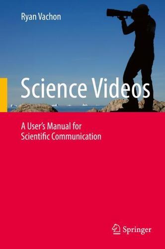 Science Videos: A User's Manual for Scientific Communication