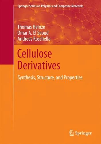 Cellulose Derivatives: Synthesis, Structure, and Properties (Springer Series on Polymer and Composite Materials)