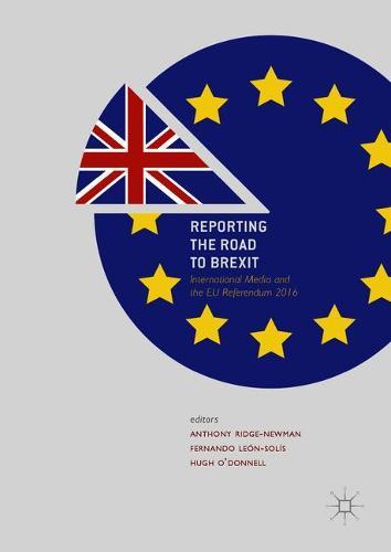 Reporting the Road to Brexit: International Media and the EU Referendum 2016