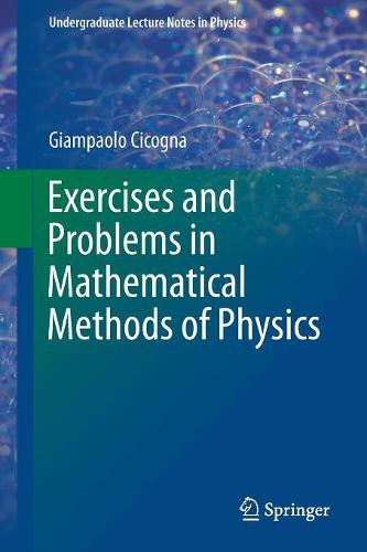 Exercises and Problems in Mathematical Methods of Physics (Undergraduate Lecture Notes in Physics)