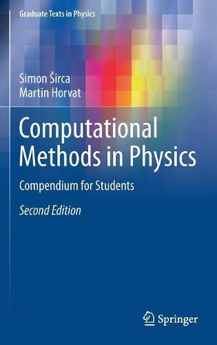 Computational Methods in Physics: Compendium for Students (Graduate Texts in Physics)