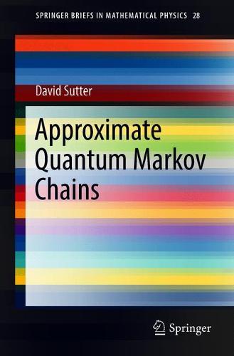 Approximate Quantum Markov Chains (SpringerBriefs in Mathematical Physics)