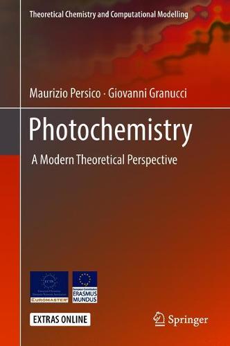 Photochemistry: A Modern Theoretical Perspective (Theoretical Chemistry and Computational Modelling)