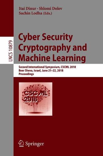 Cyber Security Cryptography and Machine Learning: Second International Symposium, CSCML 2018, Beer Sheva, Israel, June 21–22, 2018, Proceedings (Lecture Notes in Computer Science)