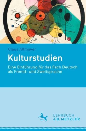 Kulturstudien: Eine Einf�hrung f�r das Fach Deutsch als Fremd- und Zweitsprache