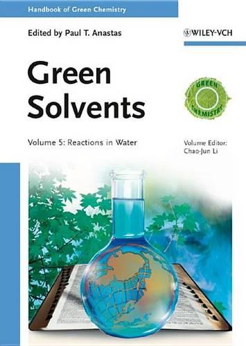 Green Solvents: Reactions in Water: 5 (Handbook of Green Chemistry)