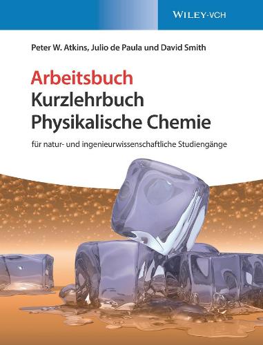 Physikalische Chemie: fur natur- und ingenieurwissenschaftliche Studiengange. Arbeitsbuch