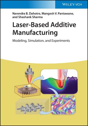 Laser�Based Additive Manufacturing: Modeling, Simulation, and Experiments
