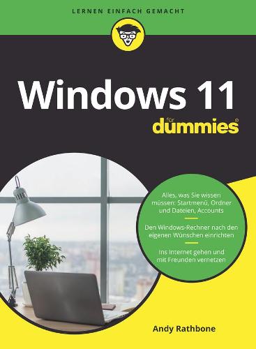 Windows 11 f�r Dummies: Das neue Betriebssystem von Microsoft einfach erkl�rt