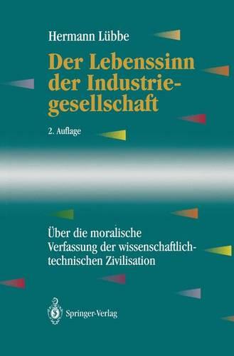 Der Lebenssinn der Industriegesellschaft: Über die moralische Verfassung der wissenschaftlich-technischen Zivilisation (Edition Alcatel SEL Stiftung)