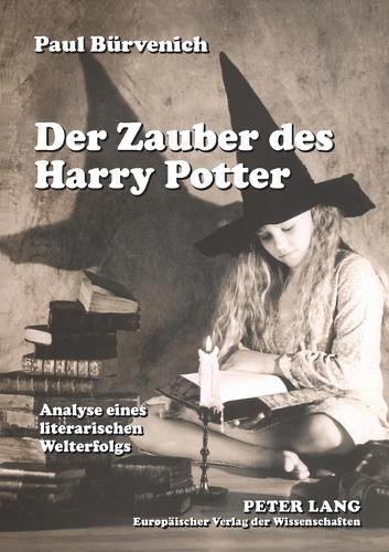 Der Zauber des Harry Potter; Analyse eines literarischen Welterfolgs: Analyses Eines Literarischen Welterfolgs