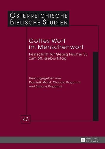 Gottes Wort Im Menschenwort: Festschrift Fuer Georg Fischer Sj Zum 60. Geburtstag: 43 (Oesterreichische Biblische Studien)