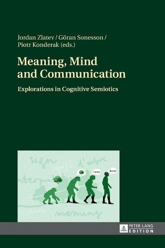 Meaning, Mind and Communication; Explorations in Cognitive Semiotics