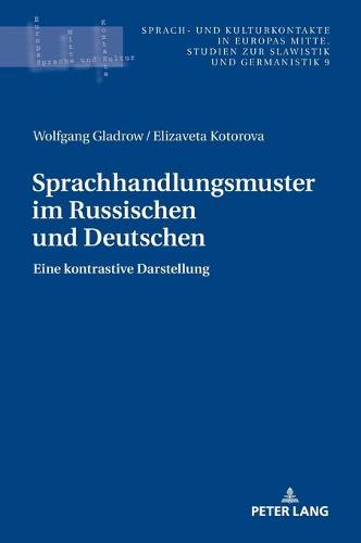 Sprachhandlungsmuster Im Russischen Und Deutschen: Eine Kontrastive Darstellung (Sprach- Und Kulturkontakte in Europas Mitte)