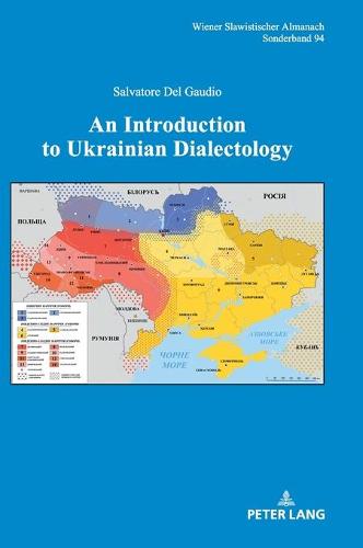 An Introduction to Ukrainian Dialectology: 94 (Wiener Slawistischer Almanach - Sonderbaende)