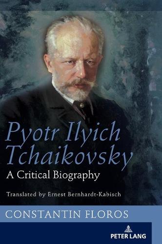 Pyotr Ilyich Tchaikovsky: A Critical Biography
