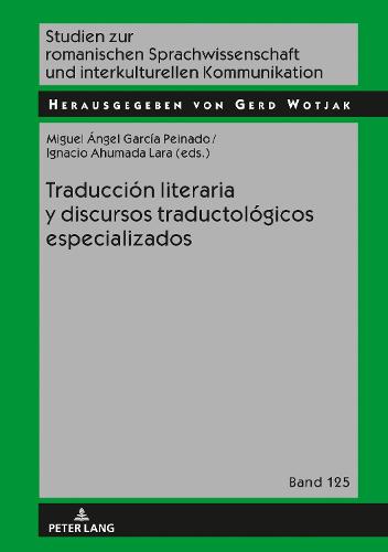 Traducci�n literaria y discursos traductol�gicos especializados (125) (Studien Zur Romanischen Sprachwissenschaft Und Interkulturel)