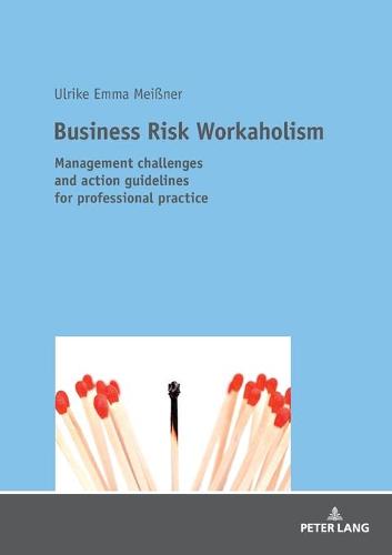 Business Risk Workaholism: Management challenges and action guidelines for professional practice