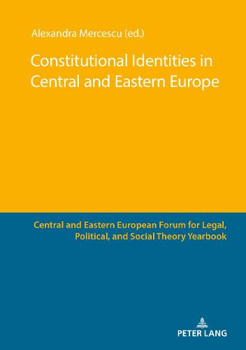 Constitutional Identities in Central and Eastern Europe (Central and Eastern European Forum for Legal, Political, and Social Theory Yearbook, 8)