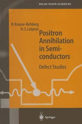 Positron Annihilation in Semiconductors: Defect Studies (Springer Series in Solid-State Sciences)