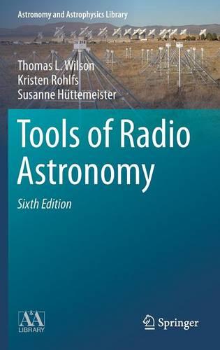 Tools of Radio Astronomy (Astronomy and Astrophysics Library)