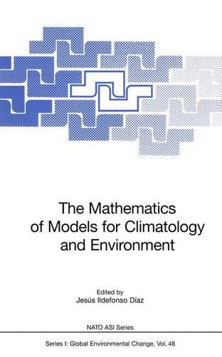 The Mathematics of Models for Climatology and Environment (Nato ASI Subseries I:)