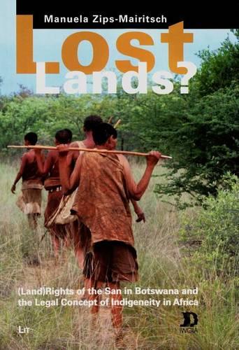 Lost Lands?, 48: (Land) Rights of the San in Botswana and the Legal Concept of Indigeneity in Africa (African Studies)