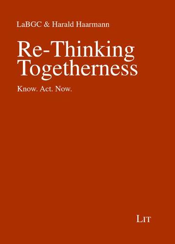 Re-Thinking Togetherness: Know. Act. Now. (Forum Kultur)