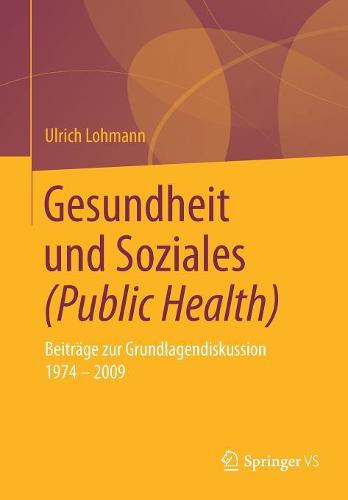 Gesundheit und Soziales (Public Health): Beiträge zur Grundlagendiskussion 1974 – 2009