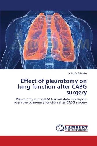 Effect of pleurotomy on lung function after CABG surgery: Pleurotomy during IMA Harvest deteriorate post operative pulmonary function after CABG surgery