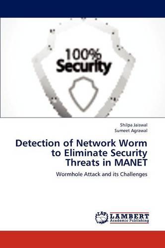 Detection of Network Worm to Eliminate Security Threats in MANET: Wormhole Attack and its Challenges