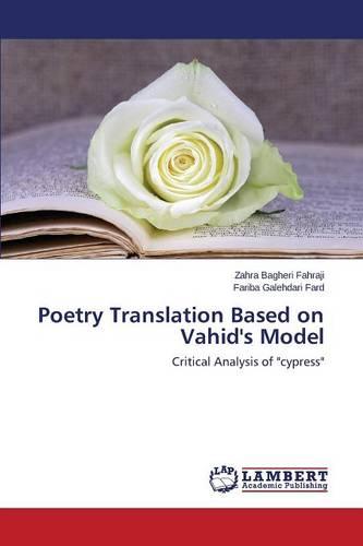 Poetry Translation Based on Vahid's Model: Critical Analysis of "cypress"
