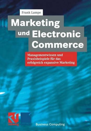 Marketing und Electronic Commerce: Managementwissen und Praxisbeispiele für das Erfolgreich Expansive Marketing (XBusiness Computing) (German Edition)